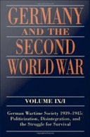 Germany and the Second World War: Volume IX/I: German Wartime Society 1939-1945: Politicization, Disintegration, and the Struggle for Survival
