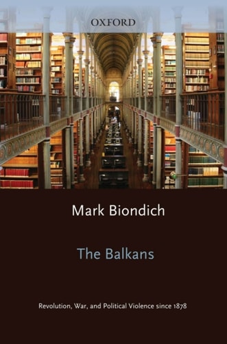 The Balkans: Revolution, War, and Political Violence since 1878