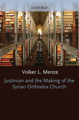 Justinian and the Making of the Syrian Orthodox Church