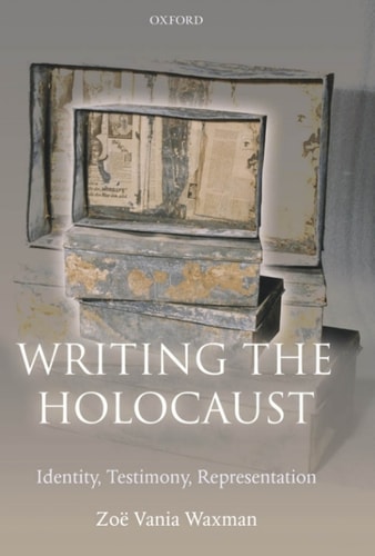 Writing the Holocaust: Identity, Testimony, Representation