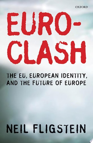 Euroclash The EU, European Identity, and the Future of Europe