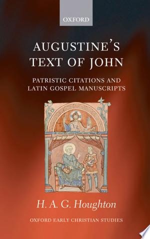 Augustine's Text of John: Patristic Citations and Latin Gospel Manuscripts
