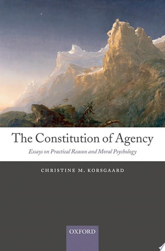 The Constitution of Agency: Essays on Practical Reason and Moral Psychology