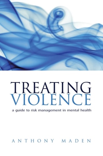 Treating Violence: A Guide to Risk Management in Mental Health