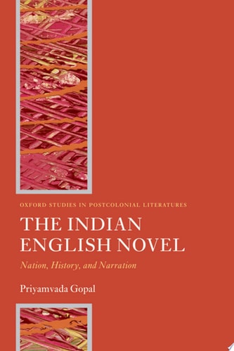 The Indian English Novel: Nation, History, and Narration