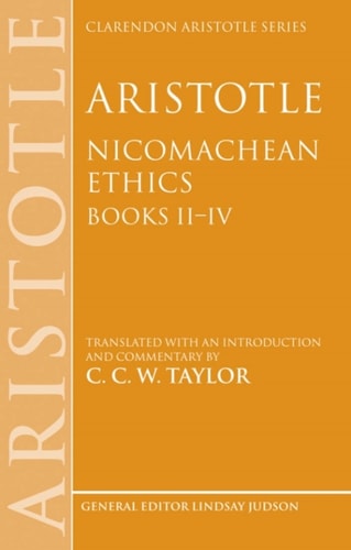 Aristotle: Nicomachean Ethics, Books II—IV: Translated with an Introduction and Commentary