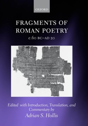 Fragments of Roman Poetry: c. 60 BC-AD 20