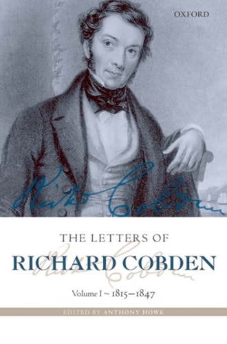 The Letters of Richard Cobden: Volume I: 1815-1847