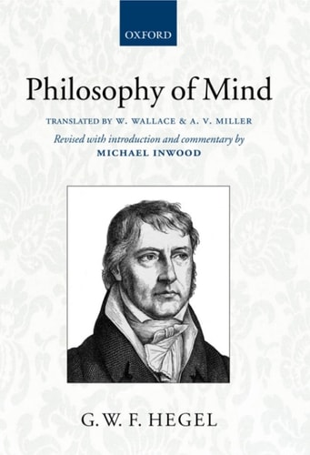 Hegel: Philosophy of Mind: Translated with Introduction and Commentary
