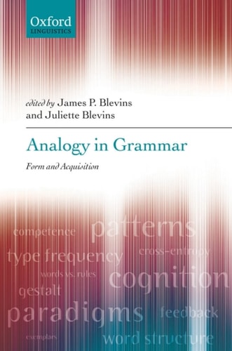 Analogy in Grammar: Form and Acquisition