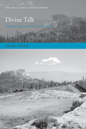 Divine Talk: Religious Argumentation in Demosthenes