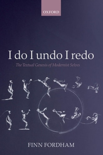 I Do I Undo I Redo: The Textual Genesis of Modernist Selves