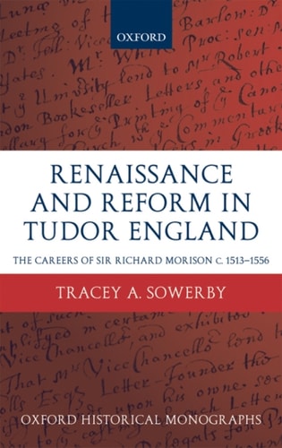 Renaissance and Reform in Tudor England: The Careers of Sir Richard Morison