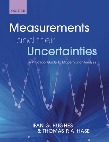 Measurements and Their Uncertainties: A Practical Guide to Modern Error Analysis