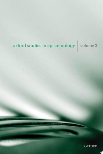 Oxford Studies in Epistemology: Volume 3
