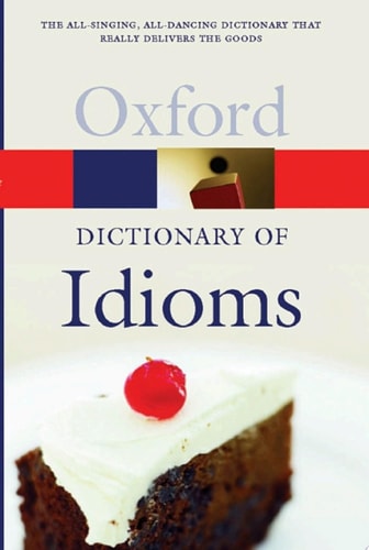 The Oxford Dictionary of Idioms