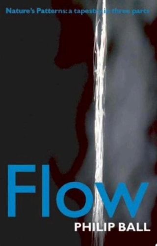 Flow: Nature's Patterns: A Tapestry in Three Parts