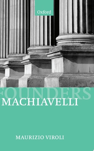 Machiavelli: Founders of Modern Political and Social Thought