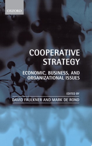 Cooperative Strategy: Economic, Business, And Organizational Issues