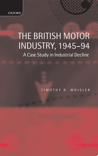 The British Motor Industry, 1945-1994