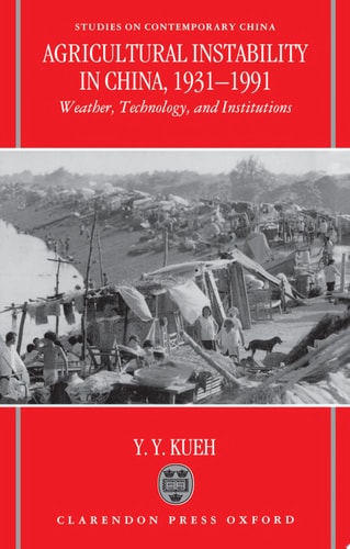 Agricultural Instability in China, 1931-1990 Weather, Technology, and Institutions