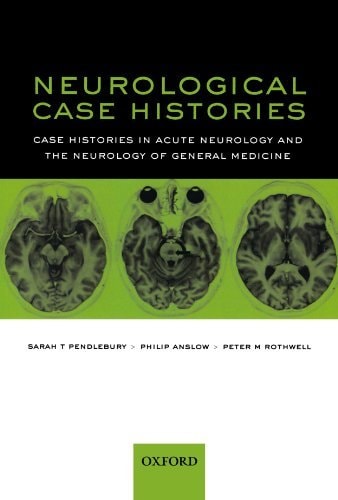 Neurological Case Histories: Case Histories in Acute Neurology and the Neurology of General Medicine