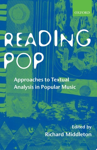 Reading Pop: Approaches to Textual Analysis in Popular Music