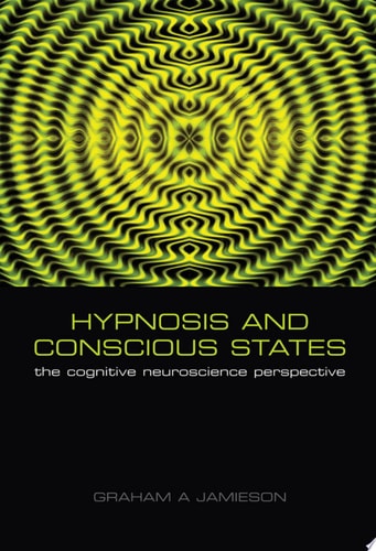 Hypnosis and Conscious States: The Cognitive Neuroscience Perspective