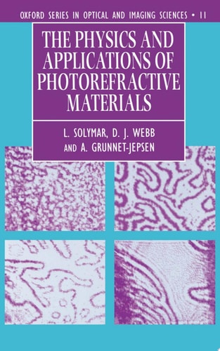 The Physics and Applications of Photorefractive Materials