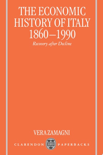The Economic History of Italy: 1860-1990
