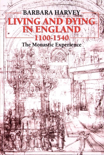 Living and Dying in England 1100-1540: The Monastic Experience