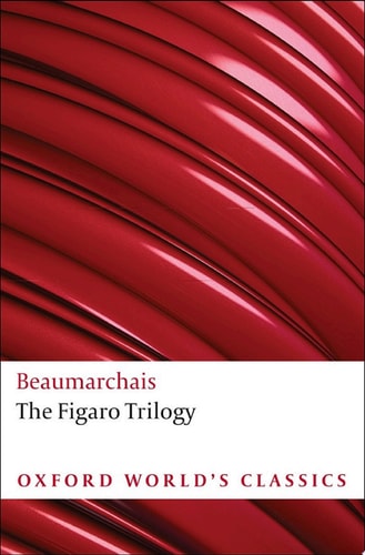 The Figaro Trilogy: The Barber of Seville, The Marriage of Figaro, The Guilty Mother