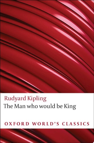 The Man Who Would Be King: and Other Stories
