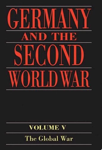 Germany and the Second World War: Volume 5: Organization and Mobilization of the German Sphere of Power. Part I: Wartime Administration, Economy, and Manpower 1939-1941