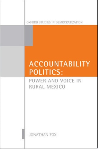 Accountability Politics: Power and Voice in Rural Mexico