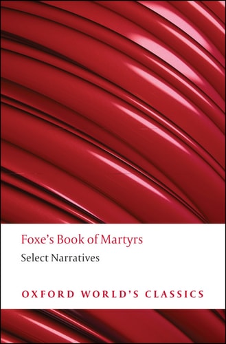 Foxe's Book of Martyrs: Select Narratives