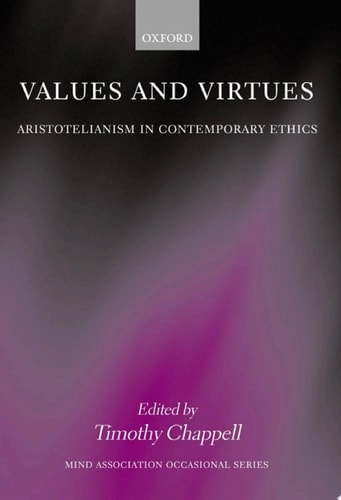 Values and Virtues: Aristotelianism in Contemporary Ethics