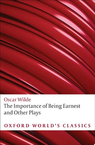 The Importance of Being Earnest and Other Plays
