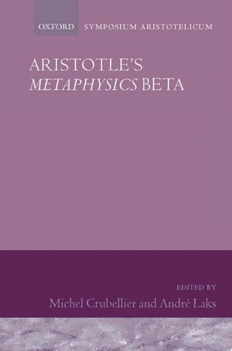 Aristotle's Metaphysics Beta: Symposium Aristotelicum