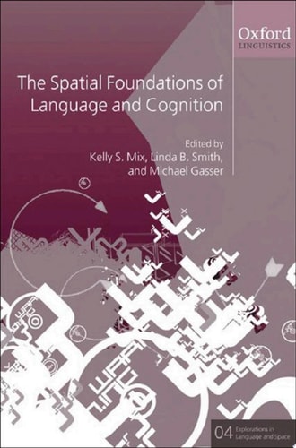 The Spatial Foundations of Cognition and Language: Thinking Through Space