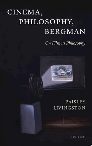 Cinema, Philosophy, Bergman: On Film as Philosophy