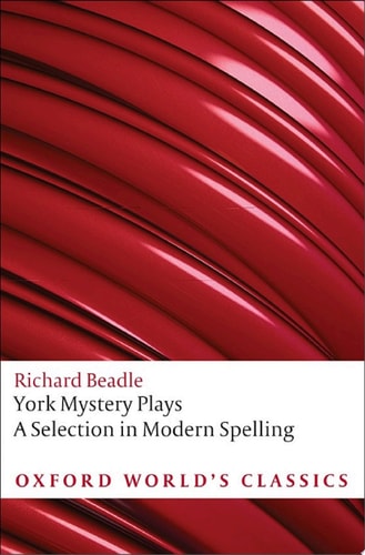 York Mystery Plays: A Selection in Modern Spelling