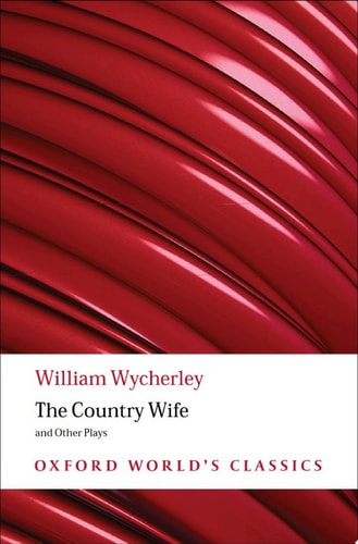 The Country Wife and Other Plays: Love in a Wood; The Gentleman Dancing-Master; The Country Wife; The Plain Dealer