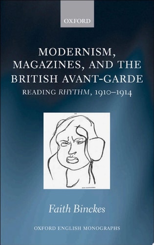Modernism, Magazines, and the British Avant-Garde: Reading Rhythm, 1910-1914