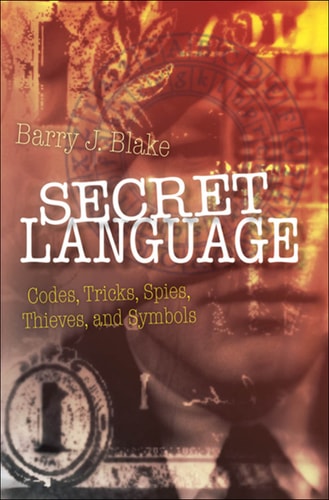 Secret Language: Codes, Tricks, Spies, Thieves, and Symbols