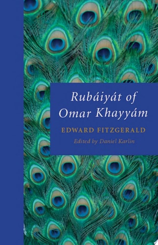 Rubáiyát of Omar Khayyám: The Astronomer-Poet of Persia