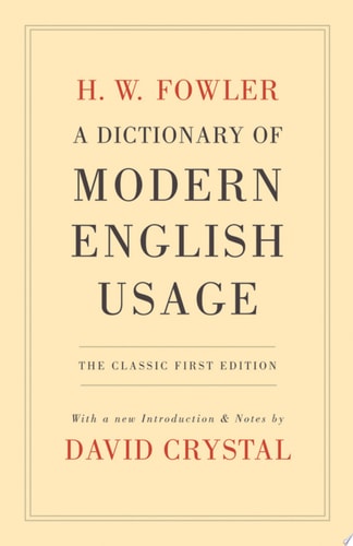 A Dictionary of Modern English Usage: The Classic First Edition