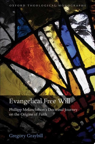 Evangelical Free Will: Philipp Melanchthon's Doctrinal Journey on the Origins of Faith
