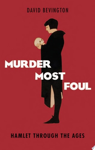 Murder Most Foul: Hamlet Through the Ages
