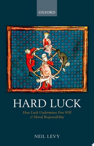 Hard Luck: How Luck Undermines Free Will and Moral Responsibility
